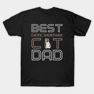 Best Exotic Shorthair Cat Dad T-Shirt